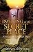 Dwelling in the Secret Place: Intimacy with God through Prayer