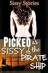 Sissy Stories: Picked as Sissy of the Pirate Ship Sissy Stories: Picked as Sissy of the Pirate Ship