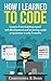 How I Learned to Code: Less...