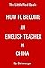 The Little Red Book: How to Become an English Teacher in China (Little Red Books)