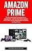 Amazon Prime: The Essential Guide To Amazon Prime Membership - Get The Most Out Of Instant Video, Music, Prime Shipping And The Kindle Lending Library ... Amazon Prime Membership, Prime Photos)