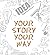 Your Story Your Way