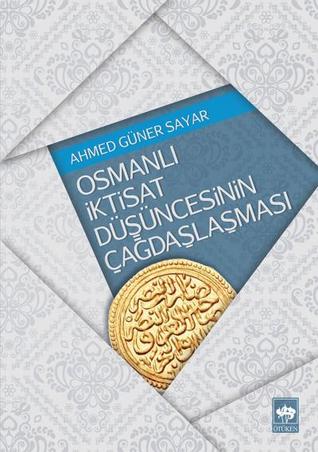 Osmanlı İktisat Düşüncesinin Çağdaşlaşması (Paperback)