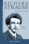 Richard Strauss: An Owner's Manual (Unlocking the Masters) Richard Strauss: An Owner's Manual (Unlocking the Masters)