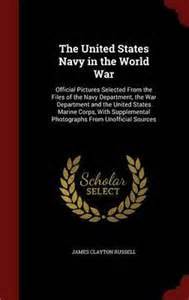 The United States Navy in the World War: official pictures selected from the files of the Navy Department, the War Department and the United States Marine Corps, with supplemental photographs from unofficial sources
