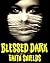 Blessed Dark