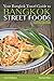 Bangkok Travel Guide - Your Guide to Bangkok Street Foods: Over 25 Delicious Thailand Street Food Recipes You Can’t Resist
