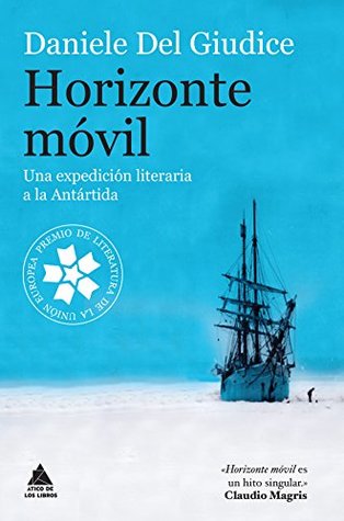 Portada de Horizonte móvil: Una expedición literaria a la Antártida, de Daniele Del Giudice