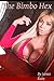 The Bimbo Hex: An Erotic Bi...