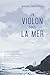 Un violon sous la mer by Myriam Lebouthillier