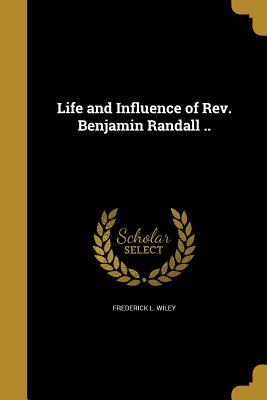 Life and Influence of Rev. Benjamin Randall ..
