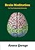 Brain Meditation: For True Productivity & Serenity