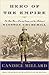Hero of the Empire The Boer War, a Daring Escape, and the Making of Winston Churchill by Candice Millard