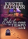 Entre las arenas del tiempo by Kristel Ralston Entre las arenas del tiempo by Kristel Ralston