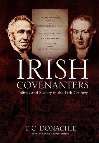Irish Covenanters: Politics and Society in the 19th Centurry (Unknown Binding)