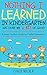 Nothing I Learned in Kindergarten Has Done Me a Bit of Good: A Humorous Memoir On Life From Kindergarten Onwards