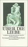 Über die Liebe: Gedichte und Interpretationen aus der »Frankfurter Anthologie«