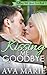 Kissing Me Goodbye by Ava Marie