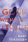 Gone Without A Trace by Mary Torjussen