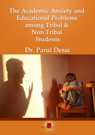 The Academic Anxiety and Educational Problems among Tribal & Non Tribal Students