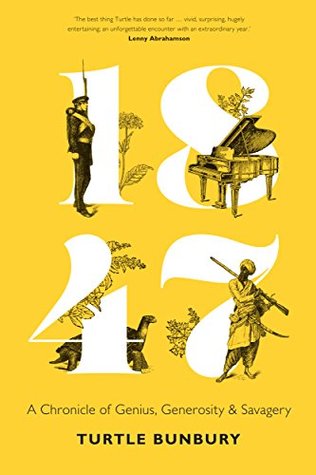 1847: A Chronicle of Genius, Generosity & Savagery (Kindle Edition)