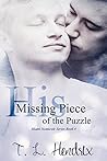 His Missing Piece Of The Puzzle by T.L. Hendrix