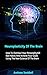 Neuroplasticity Of The Brain: How To Overhaul Your Personality, Kill Bad Habits And Achieve Your Goals Using The New Science Of The Brain (neuroplasticity, brain training, brain exercises)