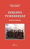 Parlons tcherkesse: Dialecte kabarde (French Edition) Parlons tcherkesse: Dialecte kabarde (French Edition)