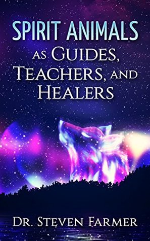 Spirit Animals as Guides, Teachers, and Healers (Kindle Edition)