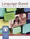 Executive Function: Foundations for Learning and Teaching (Language-Based Teaching Series) Executive Function: Foundations for Learning and Teaching (Language-Based Teaching Series)