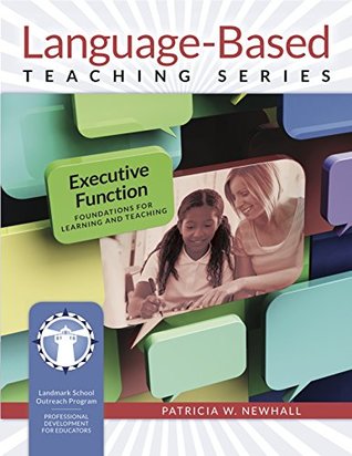 Executive Function: Foundations for Learning and Teaching (Language-Based Teaching Series)