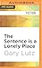 Sentence is a Lonely Place, The by Garielle Lutz Sentence is a Lonely Place, The by Garielle Lutz