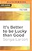 It's Better to be Lucky than Good by Sonya Larson