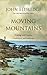 Moving Mountains by John Eldredge Moving Mountains by John Eldredge