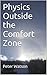 Physics Outside the Comfort Zone