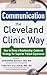 Communication the Cleveland Clinic Way: How to Drive a Relationship-Centered Strategy for Exceptional Patient Experience