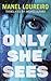 Only She Sees