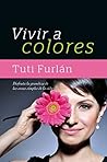Vivir a Colores: Disfruta la grandeza de las cosas simples de la vida (Spanish Edition) Vivir a Colores: Disfruta la grandeza de las cosas simples de la vida (Spanish Edition)