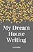 My Dream House Writing