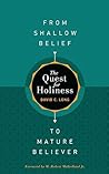 The Quest for Holiness—From Shallow Belief to Mature Believer