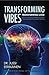 Transforming Vibes, Transforming Lives: How to Tune Your Inner Frequency From Comfort to Ultimate Success