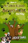 The Play (The Jack Russell Adventures, Book 5)