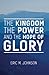 The Kingdom the Power and the Hope of Glory by Eric M. Johnson
