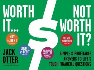 Worth It ... Not Worth It?: Simple & Profitable Answers to Life's Tough Financial Questions (Kindle Edition)