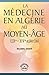 La Médecine en Algérie Au moyen-Age IX-XV Siécle
