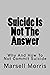 Suicide Is Not The Answer