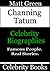 Channing Tatum: Celebrity Biographies