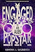 Engaged to an Alien Pop Star