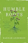 Humble Roots by Hannah Anderson