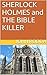 SHERLOCK HOLMES and THE BIBLE KILLER by John Rodda